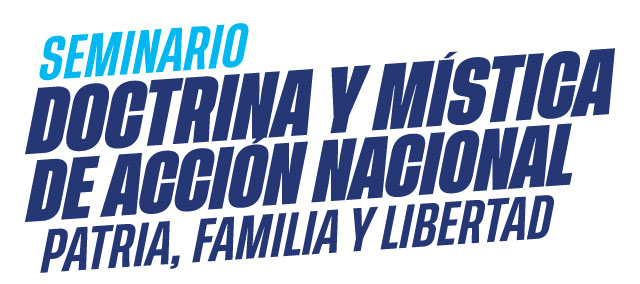 Seminario Doctrina y Mística de Acción Nacional: Patria, Familia y Libertad